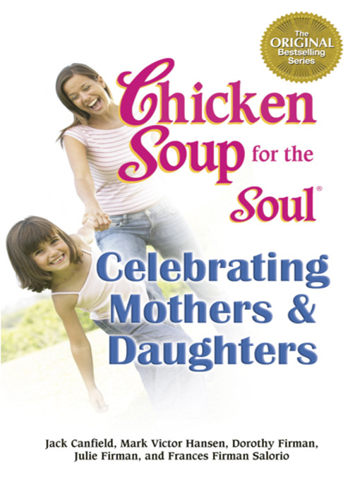 Title details for Chicken Soup for the Soul Celebrating Mothers & Daughters by Jack Canfield - Available